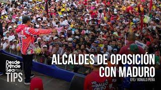 ¿Por qué cuatro alcaldes de oposición se suman a la campaña de Maduro? Entre la vida y la muerte