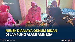 Nenek Dianiaya Oknum Bidan di Lampung Alami Amnesia Korban Kehilangan Sebagian Ingatan Usai Dipukul