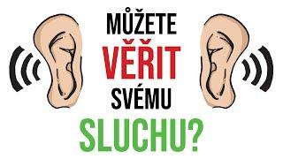 MŮŽETE VĚŘIT SVÉMU SLUCHU? ZVUKOVÉ ILUZE