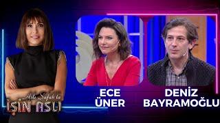 Aslı Şafakla İşin Aslı -   Ece Üner & Deniz Bayramoğlu  07.01.2019