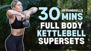 30 Min FULL BODY Supersets  NO REPEAT Kettlebell  No Jumping