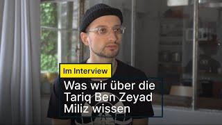 Interview Was wir über die Tariq Ben Zeyad Miliz wissen