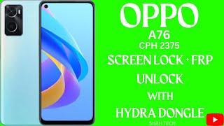 Oppo A76 CPH2375 Screen Lock + Frp Unlock With  Hydra Tool