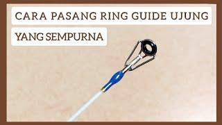 Cara memasang ring ujung joran