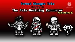 Forced Changes Trio - The Fate-Deciding Encounter Phase 3 Remastered