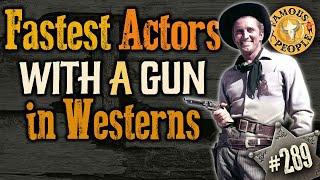 Fastest Actors with a gun in Westerns