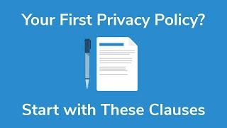 Your First Privacy Policy? Start with These Clauses