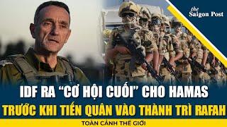 Toàn cảnh thế giới IDF ra “cơ hội cuối” cho Hamas trước khi tiến quân vào thành trì Rafah