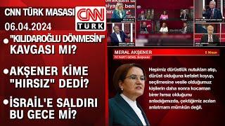 Kılıçdaroğlu dönmesin kavgası mı? Akşener kime hırsız dedi? - CNN TÜRK Masası 06.04.2024