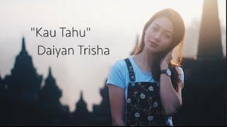 Daiyan Trisha - Kau Tahu Official Lyric Video