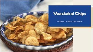 VAAZHAKAI CHIPS - A perfect spicy and crunchy snack