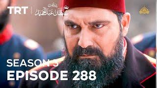 Payitaht Sultan Abdulhamid Episode 288  Season 3