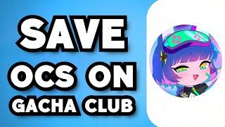 How To Save Ocs In Gacha Club 2024 Guide