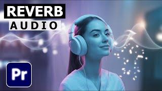 How To Add Reverb To Your Audio In Premiere Pro  Audio Reverb Effect Tutorial