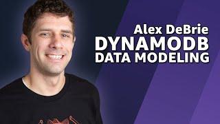 Alex DeBrie NoSQL Data Modeling with Amazon DynamoDB