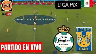 SANTOS LAGUNA VS TIGRES EN VIVO   LIGA MX - APERTURA - JORNADA 4  EN GRANEGA