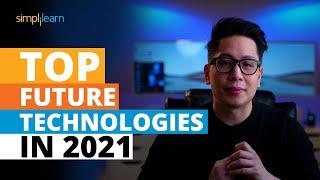 Top Future Technologies In 2021  New Technologies of 2021  Trending Technologies 2021 Simplilearn