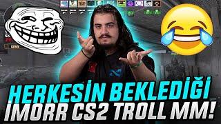 İMORR UZUN ZAMAN SONRA CS2 TROLL MM GİRİYOR KAHKAHA ATMAYA HAZIR OLUN Eternal Fire CSGO