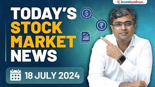 Todays Stock Market News - 18072024  Aaj ki Taaza Khabar  Parimal Ade