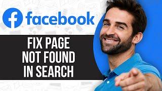 How to Fix Facebook Page Not Found in Search
