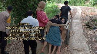 HEBOH .. PASANGAN G4NC3T TUKANG GALI KUBUR DENGAN MAYAT PERAWAN DI ARAK KELILING KAMPUNG .