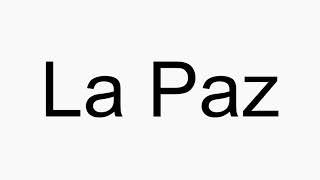 How to pronounce La Paz