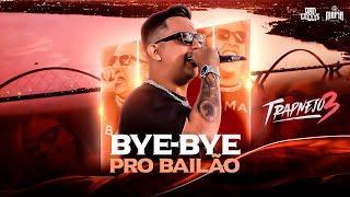 Bye Bye pro Bailão - Dan Lellis - Trapnejo 3