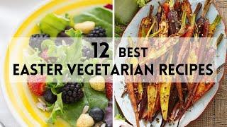 12 Best Easter Vegetarian Recipes