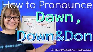 How to Pronounce Dawn Down and Don vowel ɔ aʊ ɑ Caughtcot merger