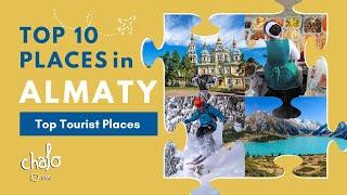 10 BEST Places to Visit in Almaty Kazakhstan