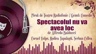 Spectacolul nu va avea loc - Alfredo Balducci  Teatru pe Vinil  Teatru Radiofonic