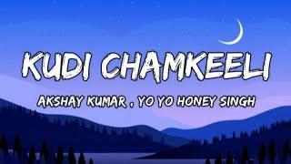 Kudi Chamkeeli LYRICS  Selfiee  Akshay Kumar Yo Yo Honey Singh Diana PentyLyrical India .