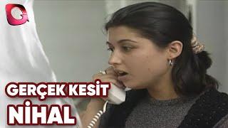 GERÇEK KESİT - NİHAL