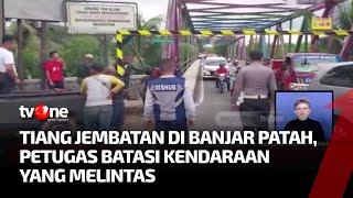 Dihantam Banjir Tiang Penyangga Jembatan di Kota Banjar Patah  Kabar Pagi tvOne