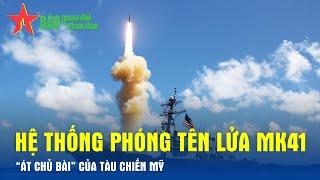 Hệ thống phóng tên lửa Mk41 - “Át chủ bài” của tàu chiến Mỹ - Báo QĐND