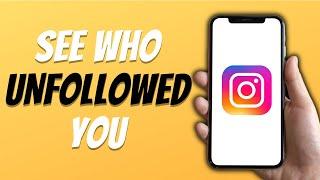 How To See Who Unfollowed You On Instagram 2024 - Quick and Easy Guide