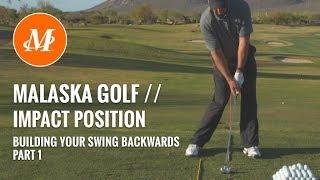 Malaska Golf  Impact Position - Building Your Golf Swing Backwards - Part 1