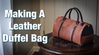 How To Make A Leather Duffel Bag - Leather Craft - Speed Build -DIY