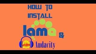 Downloading Audacity Installing LAME