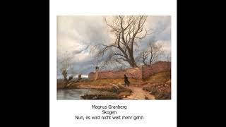 Magnus Granberg  Skogen Nun es wird nicht weit mehr gehn extract