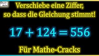 17 + 124 = 556  Verschiebe eine Ziffer so dass die Gleichung stimmt  Mathe Basics #373 