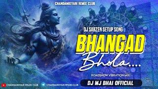 Dj Sarzen Setup Song  Bhangad Bhola Heavy Roadshow Mix Dj Mj Bhai Official