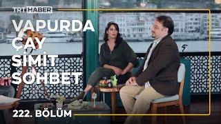 Vapurda Çay Simit Sohbet 222. Bölüm - Burak Akkul  Seda Akkul