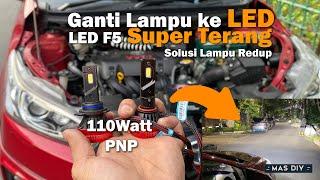 Memasang Lampu Mobil LED F5 110 Watt Terang  Solusi Lampu Redup