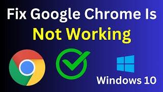 How To Fix Google Chrome Is Not Working In Windows 10  Chrome Not Working Problem FIXED