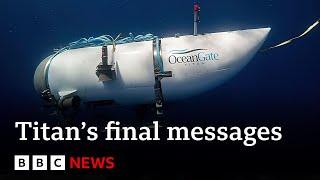 Titan submersible crew’s last messages revealed during inquiry  BBC News