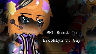 SML React To Brooklyn T. GuyBrooklyn Guy AngstNo Videos Are Mine Credits Go To OwnersMy AU