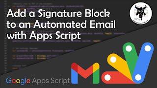 Add a Signature Block to A Gmail Email with Apps Script