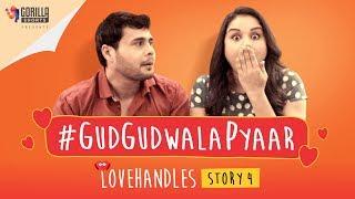 #GudGudWalaPyaar  Romantic Comedy Web Series  Love Handles Story 4  Gorilla Shorts