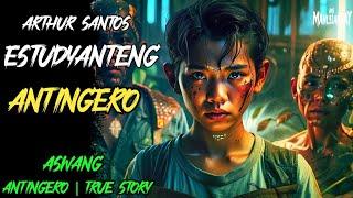 ARTHUR SANTOS ESTUDYANTENG ANTINGERO l Kwentong Aswang l True Horror Story